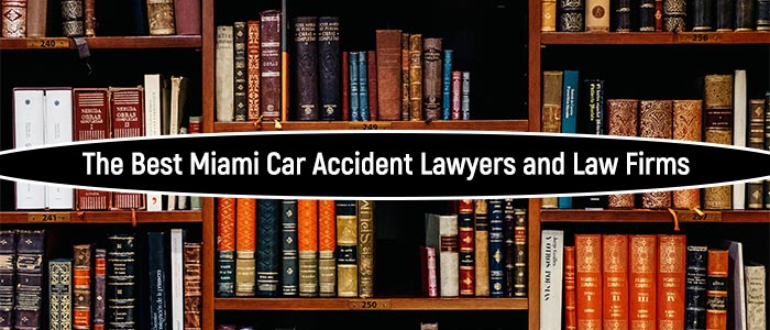 The Best Miami Car Accident Lawyers and Law Firms